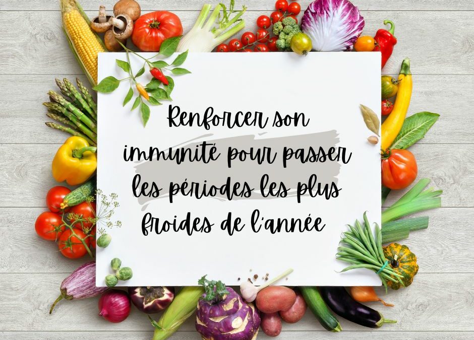 Renforcer son immunité pour passer les périodes les plus froides de l’année