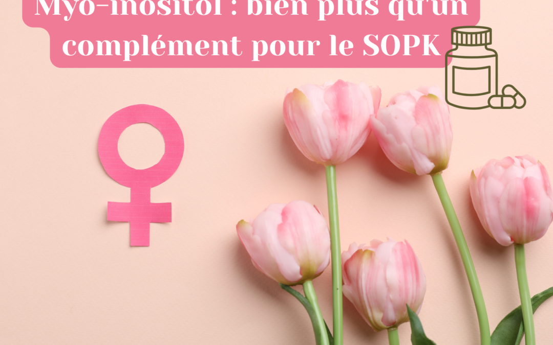 Myo-inositol : bien plus qu&rsquo;un complément pour le SOPK